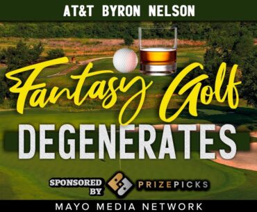 2023 AT&T Byron Nelson, DraftKings Plays | Fantasy Golf Degenerates