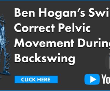 Ben Hogan Golf Swing | Correct Pelvic Movement in the Back Swing