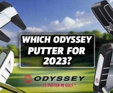 Odyssey Putters 2023 - Which Putter Should You Play This Year?