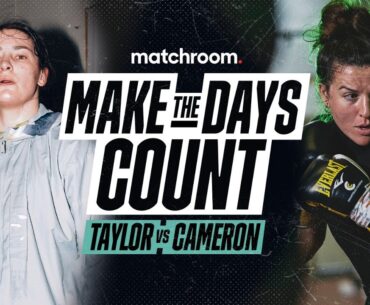 Make The Days Count: Katie Taylor vs Chantelle Cameron (Build Up Doc)