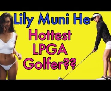 Lily Muni He LPGA Sensation