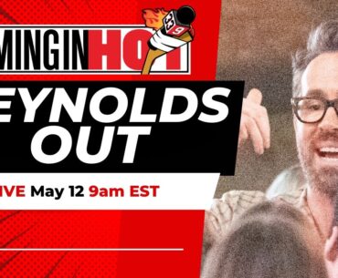 Ryan Reynolds & Remington cancel their bid for the Ottawa Senators | Coming in Hot LIVE - May 12