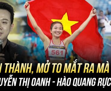 TRẤN THÀNH, MỞ TO MẮT RA MÀ NHÌN NGUYỄN THỊ OANH – NGƯỜI ĐỦ TƯ CÁCH NÓI VỀ HÀO QUANG RỰC RỠ