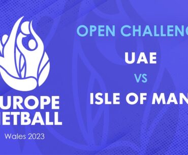 UAE vs Isle of Man | Europe Netball Open Challenge