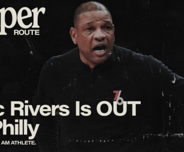 Doc Rivers Is OUT In Philly 🚨 | PAPER ROUTE
