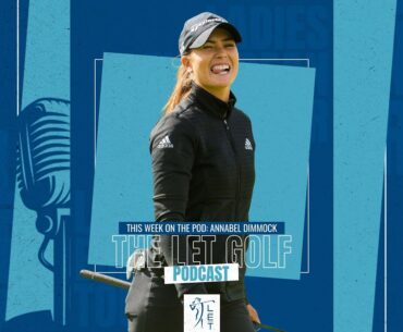 The LET Golf Podcast | Annabel Dimmock
