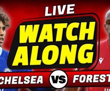 🔴 LIVE Chelsea vs Nottingham Forest | Live Watch Along Premier League | Live Football