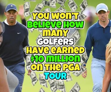 You won’t believe how many golfers have earned $10 million on the PGA Tour!