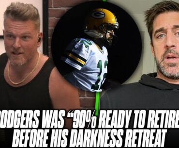 Aaron Rodgers Was 90% Ready To Retire Before His Darkness Retreat, Now Want To For Jets  Pat McAfee