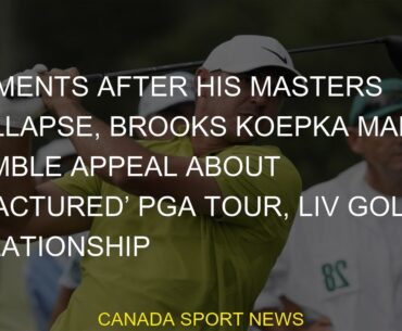 Moments After His Masters Collapse, Brooks Koepka Makes Humble Appeal About ‘Fractured’ PGA Tour, LI