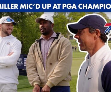 Von Miller Mic'd Up With Josh Allen & Rory McIlroy At The 2023 PGA Championship! | Buffalo Bills