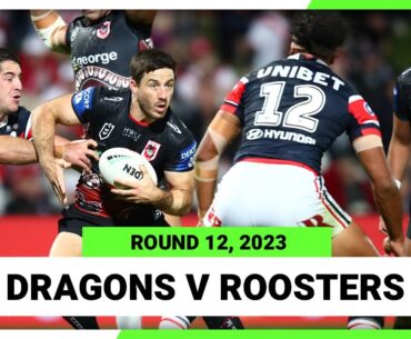 St George Illawarra Dragons v Sydney Roosters | NRL Round 12 | Full Match Replay NRL 2023