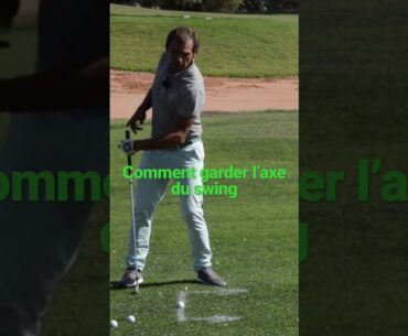 Comment garder l’axe du swing