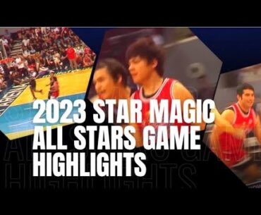 Star Magic All-Star 2023: Basketball Highlights