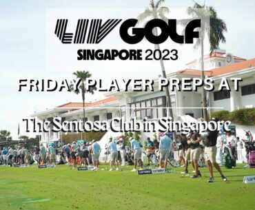 LIV Golf Singapore 2023 Friday Player Preps