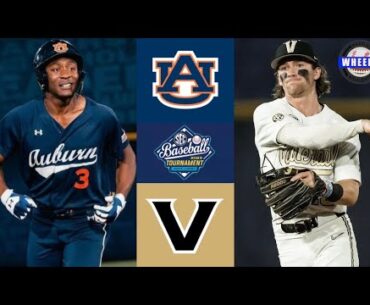 #5 Auburn vs #4 Vanderbilt | SEC Tournament Round 2 (Double Elimination) | 2023 College Baseball