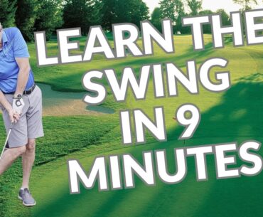 Golf Tips and Lessons: Learn The Entire Golf Swing in 9 Minutes