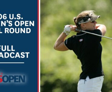 2006 U.S. Women's Open (Final Round + Playoff): Annika Sorenstam Battles the Field at Newport