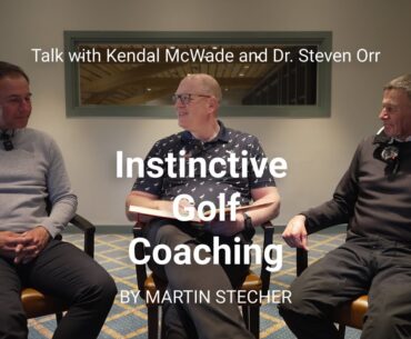 Talk about Instinctive Golf Coaching with Kendal McWade and Dr. Steven Orr - Englisch