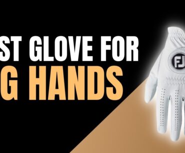 Best Golf Glove For Big Hands
