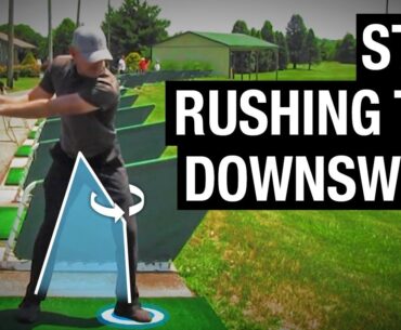 How To Stop Rushing The Downswing