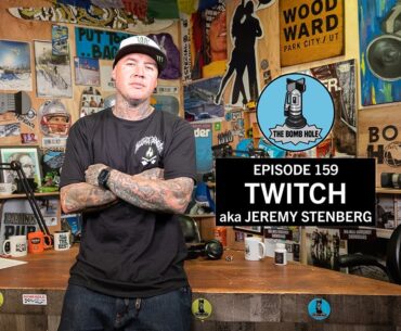 Jeremy "Twitch" Stenberg | The Bomb Hole Episode 159