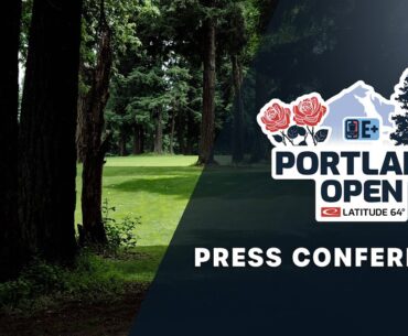 Press Conference || 2023 Portland Open Presented by Latitude64