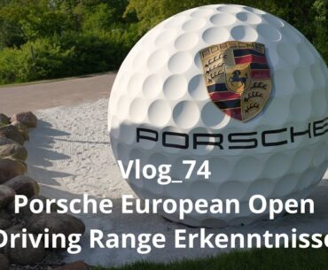 Vlog_73 Porsche European Open Range Talk über Wedges, Schwungtechnik, Range Bälle und TrackMan