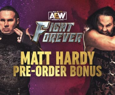 Pre-order AEW: Fight Forever NOW! and as a pre-order bonus: play as Matt Hardy... or Matt Hardy!