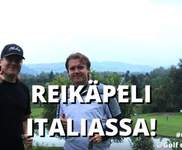 REIKÄPELI ITALIASSA! | Uusi nimi kanavalle! | Golf Suomi