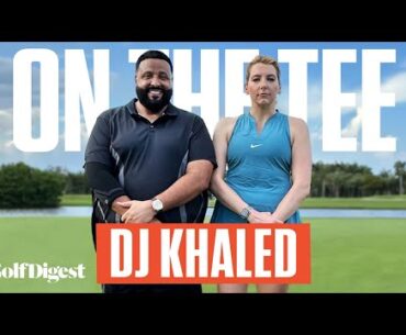 DJ Khaled Challenges Hally Leadbetter to a 3-Hole Match | On The Tee | Golf Digest