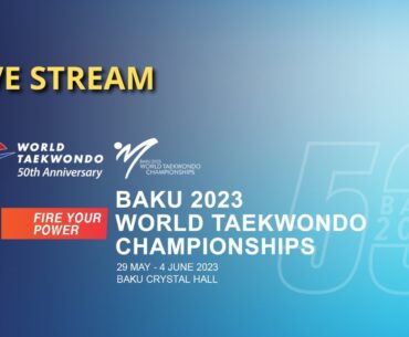 June 4 Semi-finals and Finals Baku 2023 World Taekwondo Championships