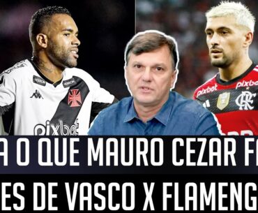 "Gente, esse Vasco x Flamengo de hoje TEM MUITO..." Mauro Cezar FALA A REAL antes do CLÁSSICO!