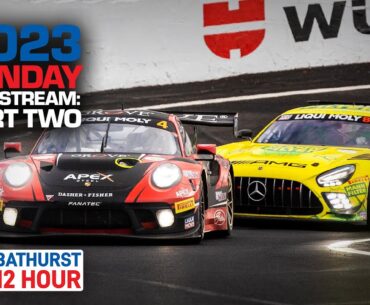 Sunday 2023 LIVE STREAM: PART TWO | LIQUI MOLY Bathurst 12 Hour 2023