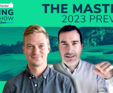 The Masters 2023 Tips and Preview | With George Elek and Niall Lyons