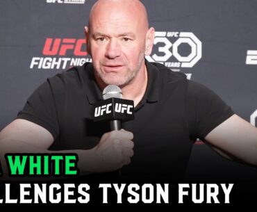Dana White challenges Tyson Fury: "You wanna see who the baddest man on the planet is, I'll do it"