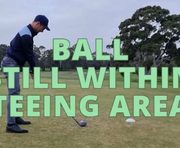 Ball Still Within Teeing Area - Golf Rules Explained