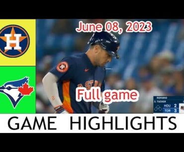 Houston Astros Vs Toronto Blue Jays [Full] 06/08/23|MLB HIGHLIGHTS | MLB SEASONS 2023