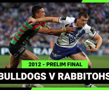 Canterbury-Bankstown Bulldogs v South Sydney Rabbitohs | 2012 NRL Prelim Finals | Full Match Replay