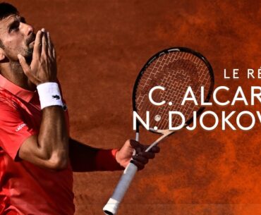 Roland-Garros 2023 : le résumé de C. Alcaraz vs N. Djokovic