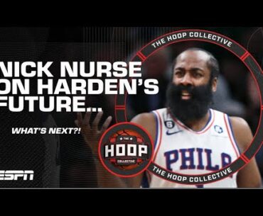 Nick Nurse’s verdict on James Harden’s future with the 76ers | The Hoop Collective