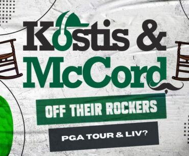 Kostis McCord "Off Their Rockers" Ep 8 "PGA Tour & LIV?" Emergency Hot Takes on the Shocking News!