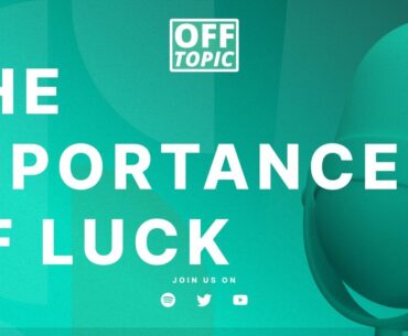 Off-Topic with Laird: The Importance of Luck