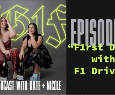 TG1F: an F1 Podcast with Kate and Nicole | ep 81 | F1rst Dates with F1 Drivers