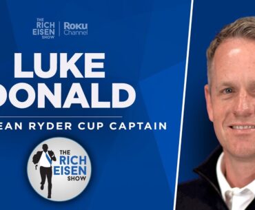 Luke Donald Talks Ryder Cup, LIV-PGA Tour, US Open, MJ & More | Full Interview | The Rich Eisen Show