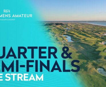 LIVE 🔴  | The 120th Women's Amateur Championship Quarter & Semi-Finals | Prince's