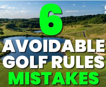 6 AVOIDABLE GOLF RULES MISTAKES!!