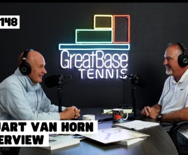 The GreatBase Tennis Podcast Episode 148 - STUART VAN HORN INTERVIEW