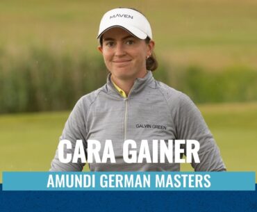 Cara Gainer | Third Round Highlights | Amundi German Masters