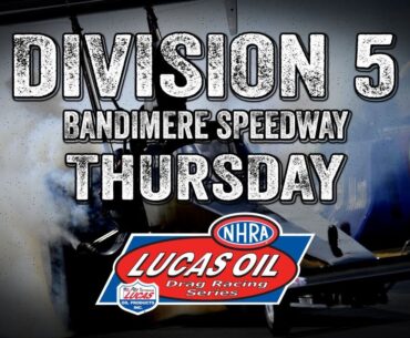 Division 5 NHRA Lucas Oil Drag Racing Series from Bandimere Speedway Thursday